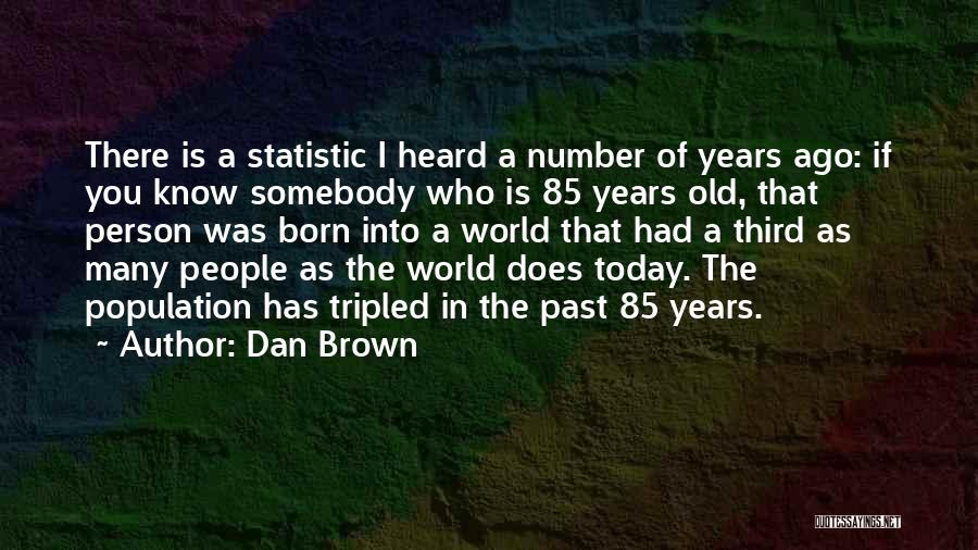 Population Quotes By Dan Brown