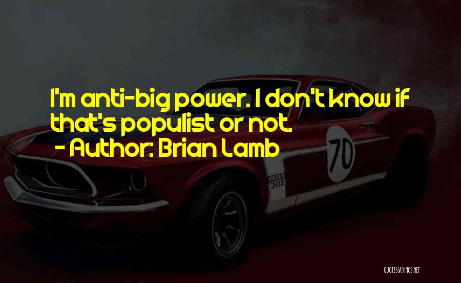 Populist Quotes By Brian Lamb