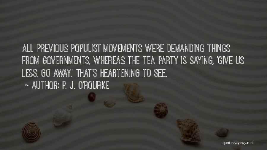 Populist Quotes By P. J. O'Rourke