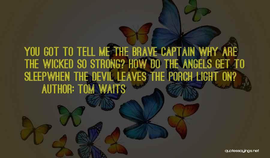 Porch Light Quotes By Tom Waits