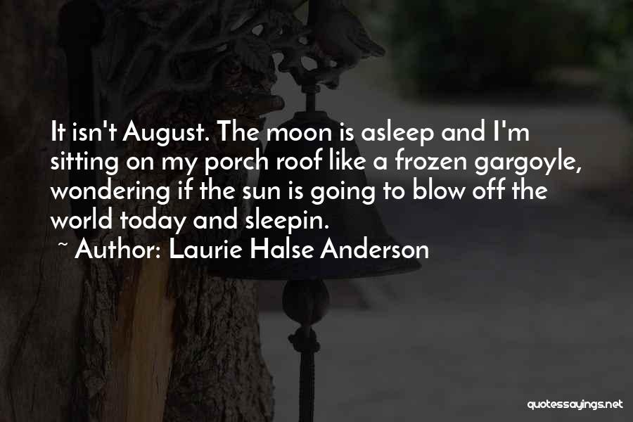 Porch Roof Quotes By Laurie Halse Anderson