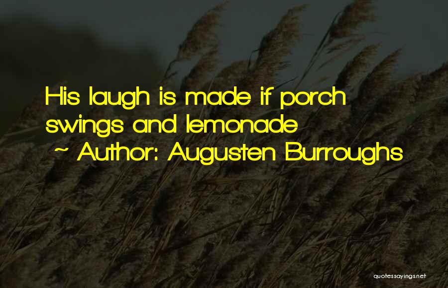 Porch Swings Quotes By Augusten Burroughs