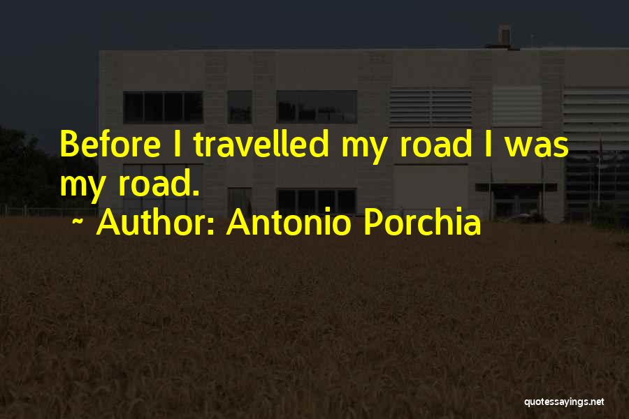 Porchia Quotes By Antonio Porchia