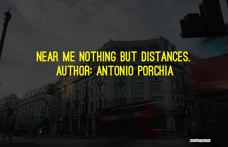 Porchia Quotes By Antonio Porchia