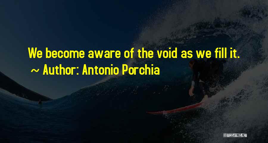 Porchia Quotes By Antonio Porchia