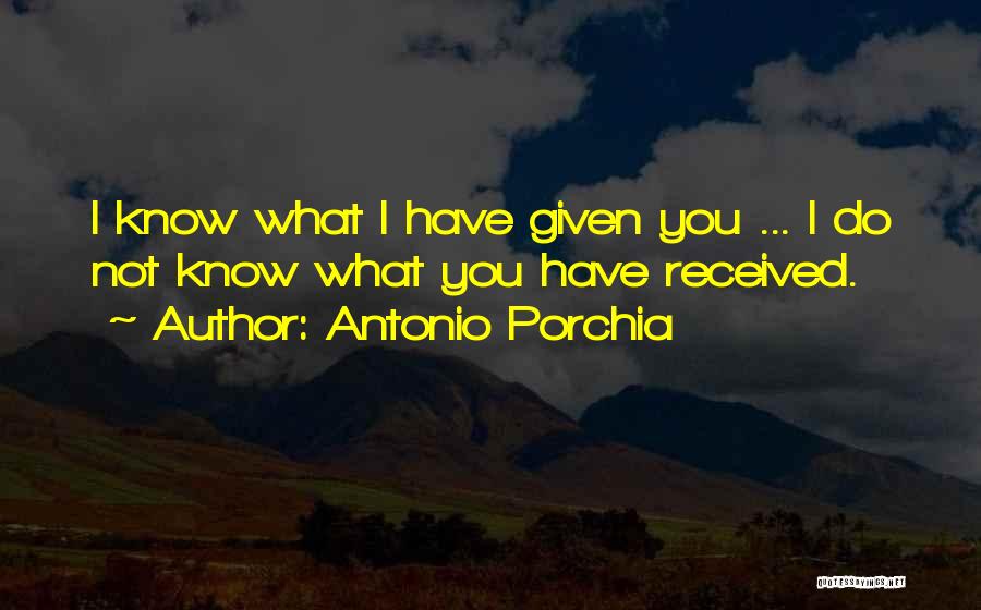 Porchia Quotes By Antonio Porchia