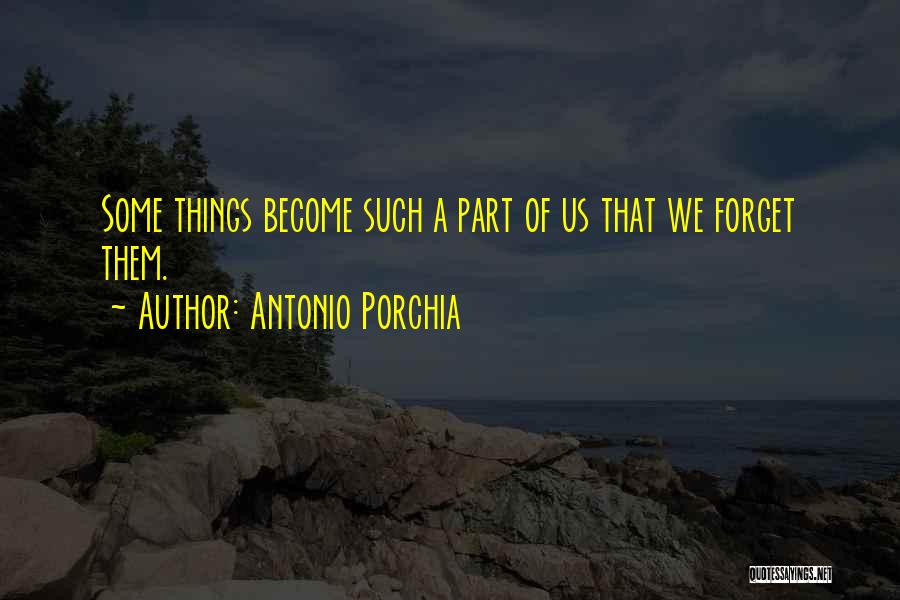 Porchia Quotes By Antonio Porchia