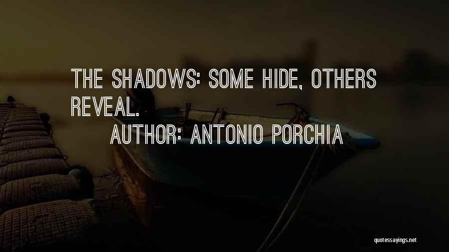 Porchia Quotes By Antonio Porchia