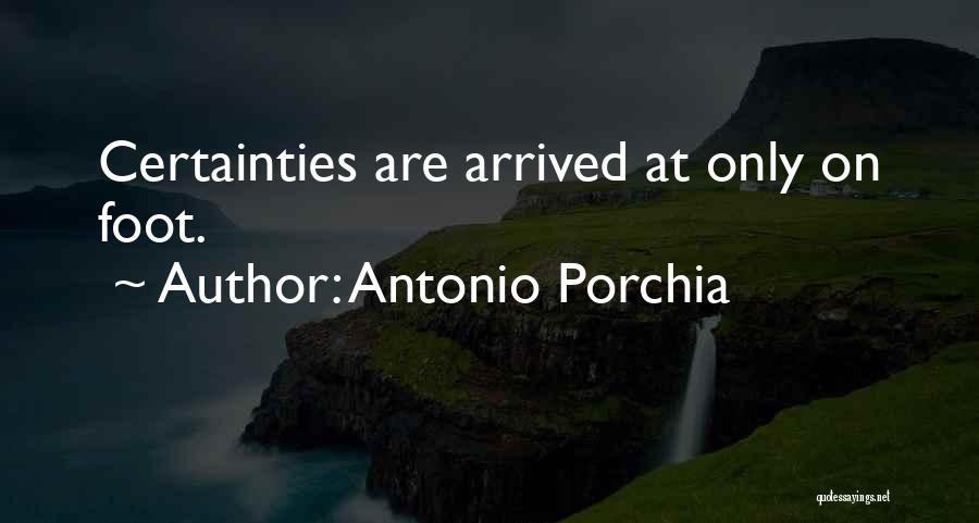 Porchia Quotes By Antonio Porchia