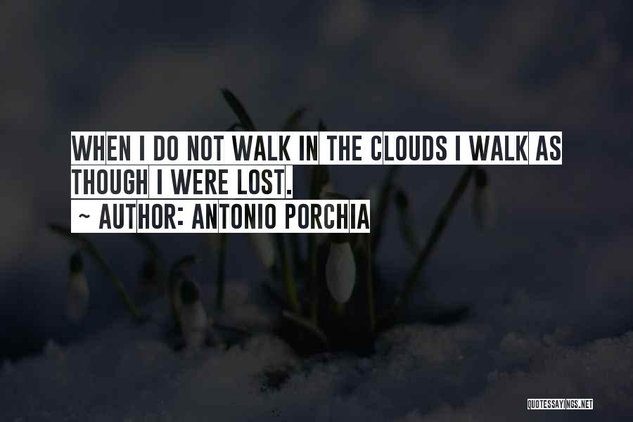 Porchia Quotes By Antonio Porchia