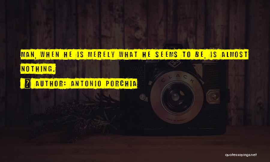 Porchia Quotes By Antonio Porchia