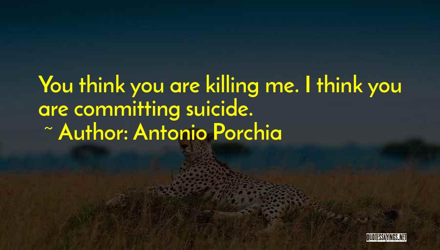 Porchia Quotes By Antonio Porchia