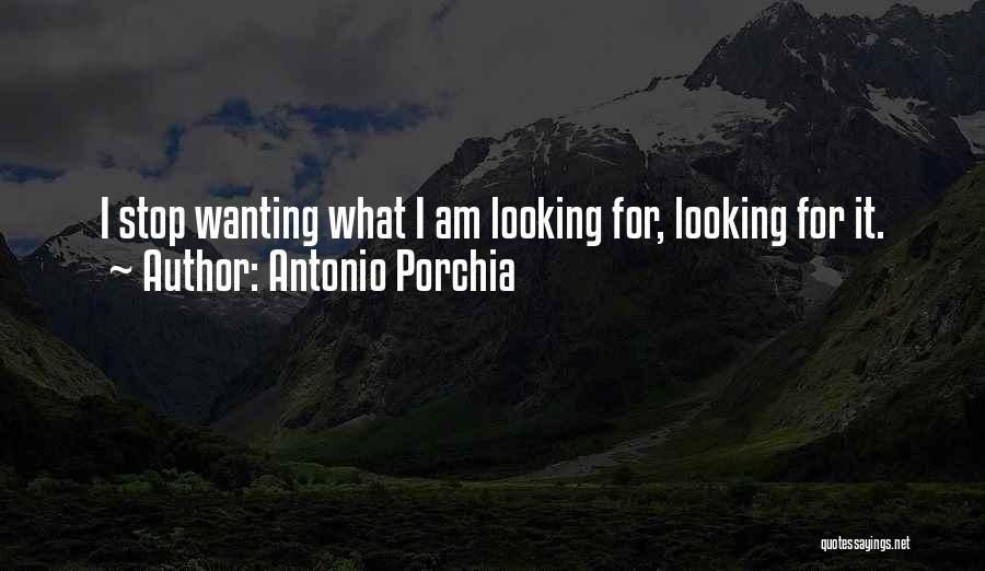 Porchia Quotes By Antonio Porchia