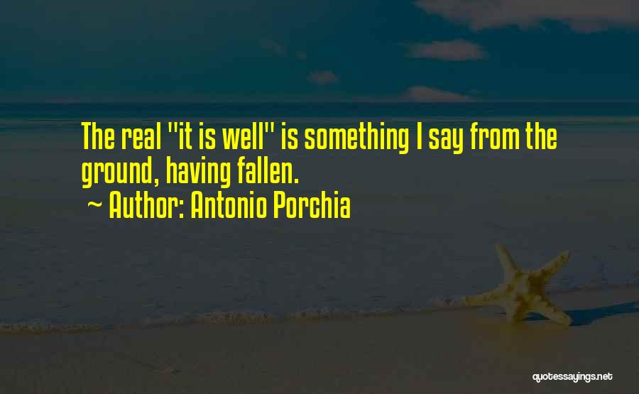 Porchia Quotes By Antonio Porchia