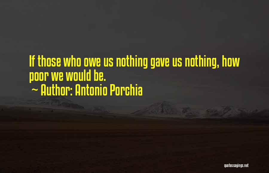 Porchia Quotes By Antonio Porchia