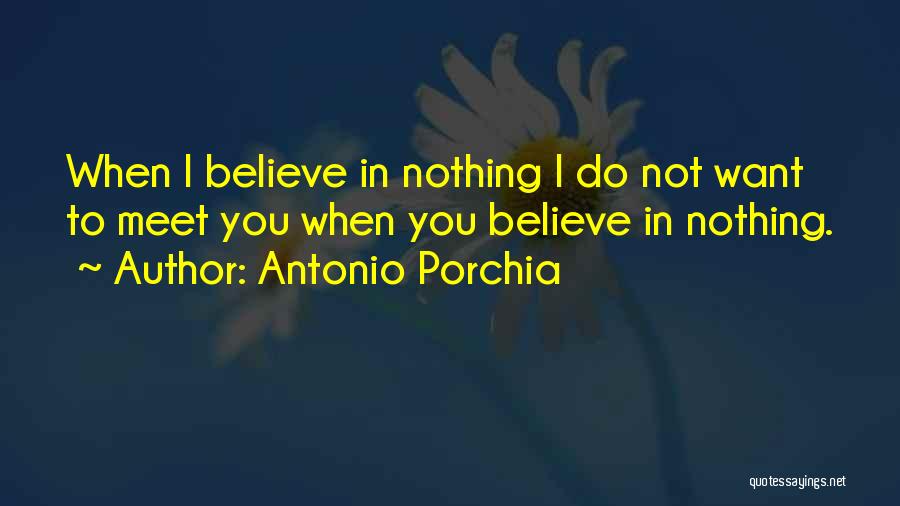 Porchia Quotes By Antonio Porchia