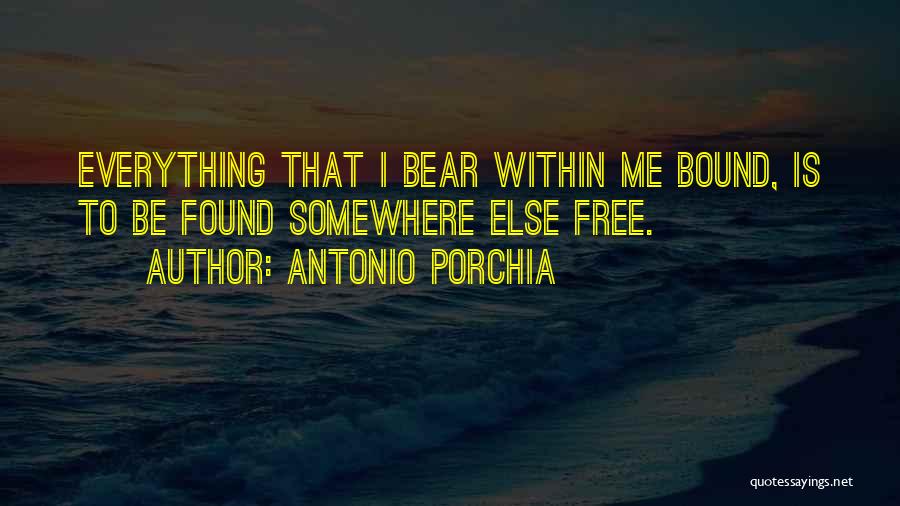 Porchia Quotes By Antonio Porchia