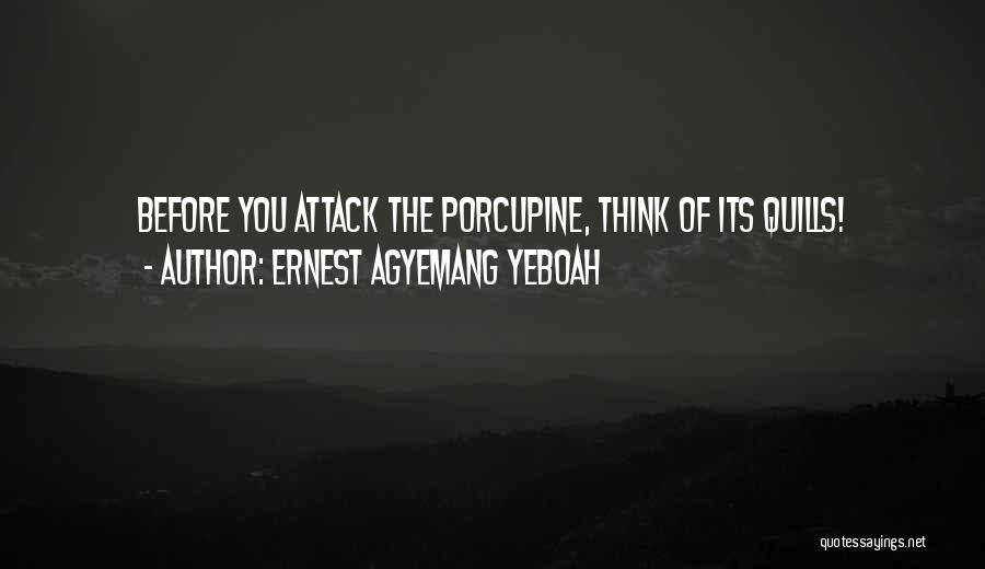 Porcupine Quotes By Ernest Agyemang Yeboah