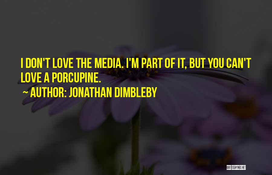 Porcupine Quotes By Jonathan Dimbleby