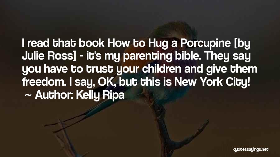 Porcupine Quotes By Kelly Ripa