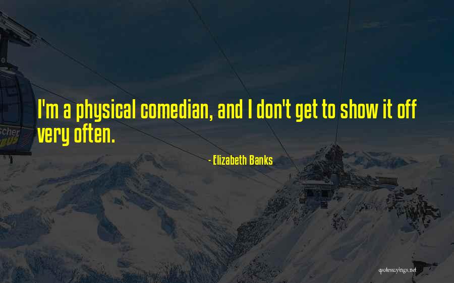 Porelia Quotes By Elizabeth Banks Porelia Quotes By Elizabeth Banks