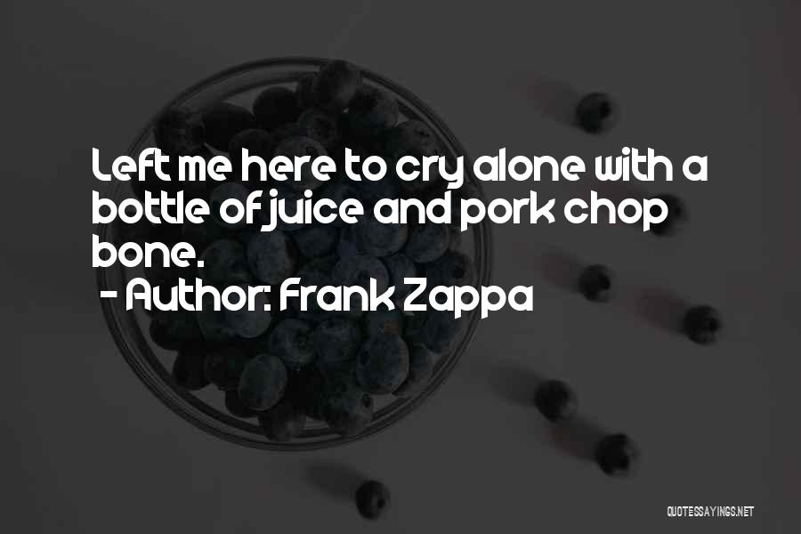 Pork Chop Quotes By Frank Zappa