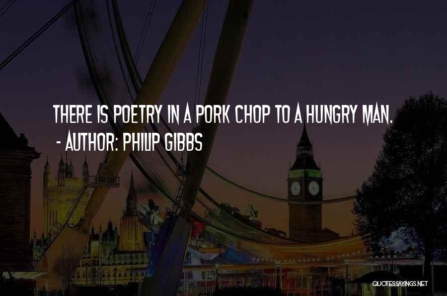 Pork Chop Quotes By Philip Gibbs