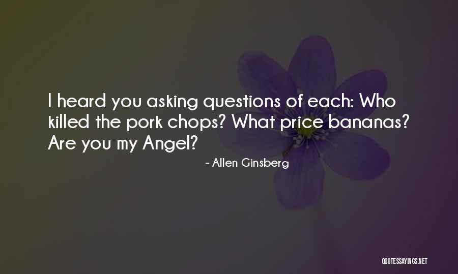 Pork Chops Quotes By Allen Ginsberg