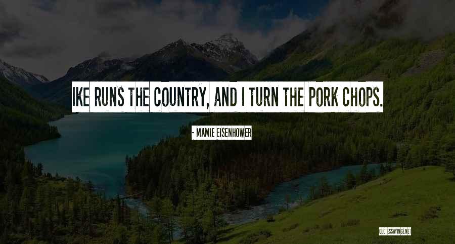 Pork Chops Quotes By Mamie Eisenhower