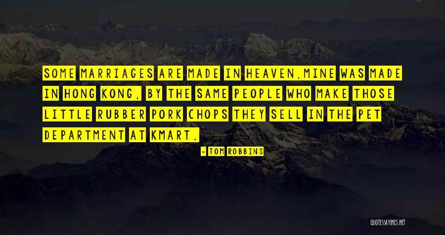 Pork Chops Quotes By Tom Robbins