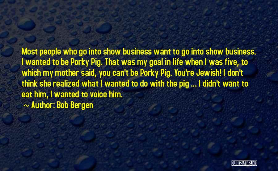 Porky Mother 3 Quotes By Bob Bergen
