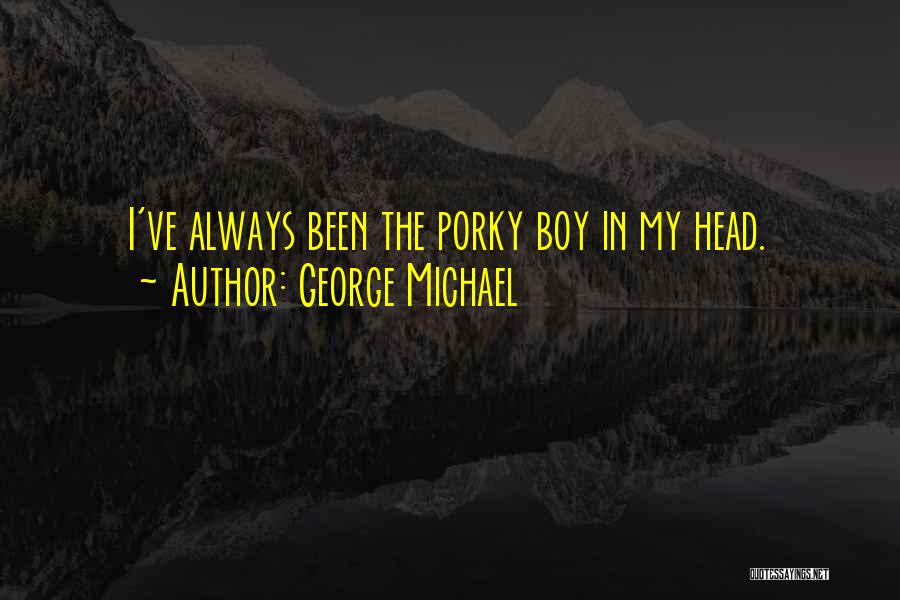 Porky's 2 Quotes By George Michael