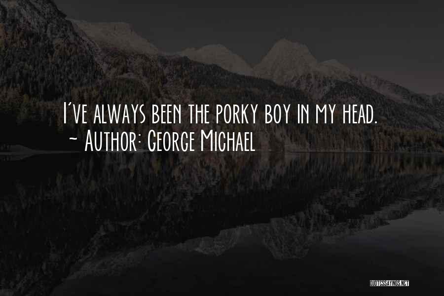 Porky's 3 Quotes By George Michael