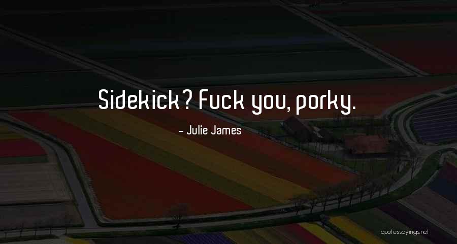 Porky's Quotes By Julie James Porky's Quotes By Julie James