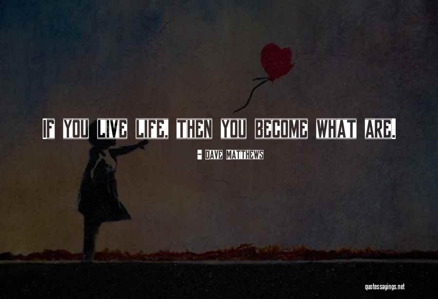 Pormos Ou Quotes By Dave Matthews Pormos Ou Quotes By Dave Matthews