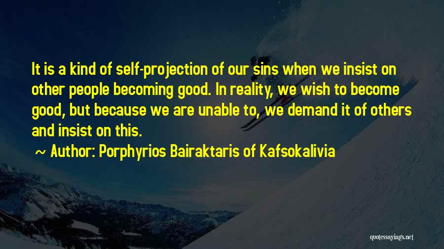 Porphyrios Quotes By Porphyrios Bairaktaris Of Kafsokalivia