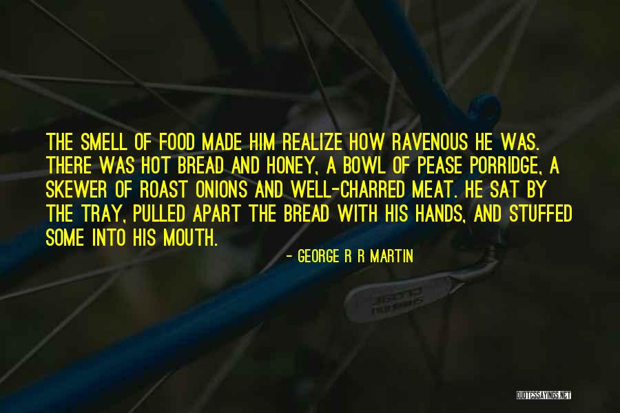 Porridge Food Quotes By George R R Martin