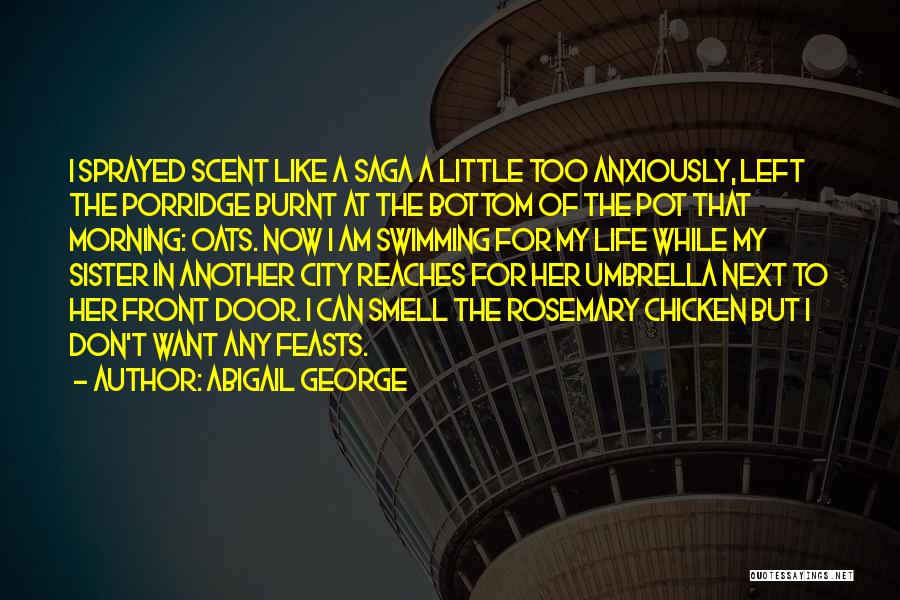 Porridge Quotes By Abigail George