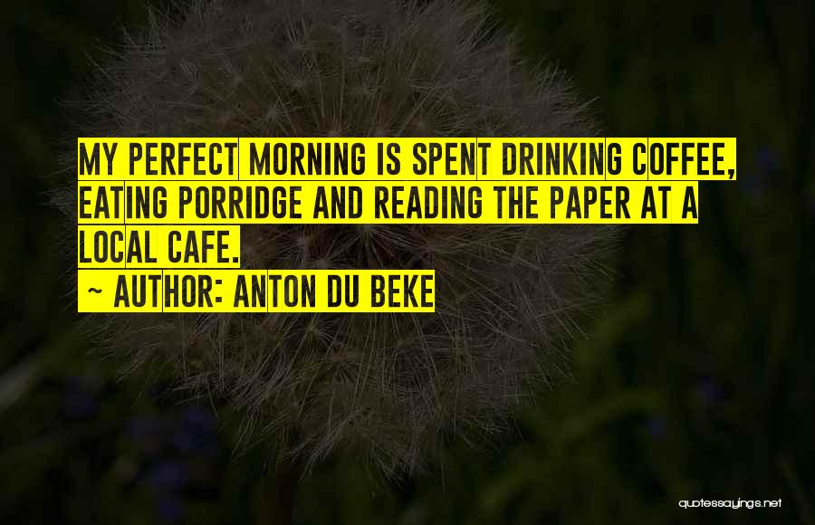 Porridge Quotes By Anton Du Beke