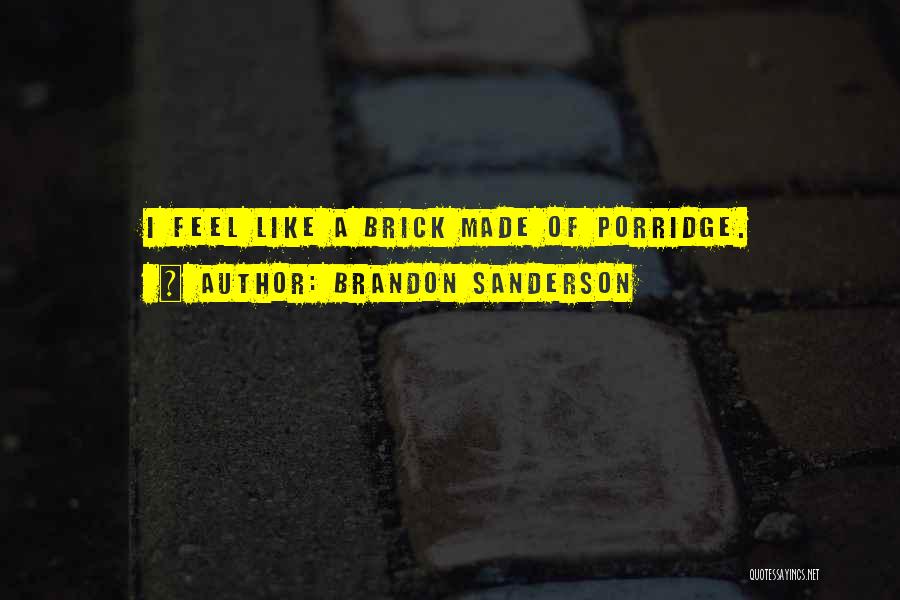 Porridge Quotes By Brandon Sanderson