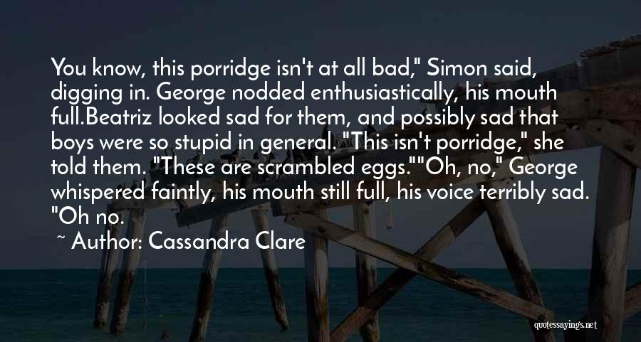 Porridge Quotes By Cassandra Clare