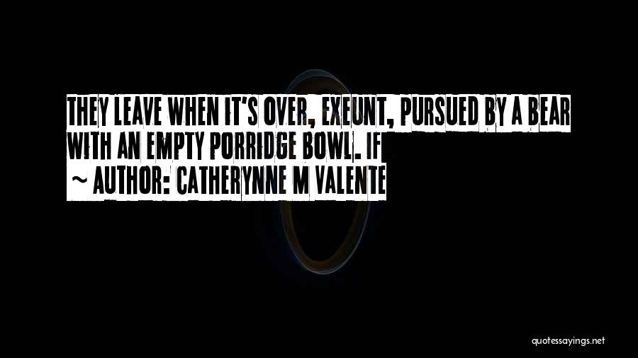 Porridge Quotes By Catherynne M Valente