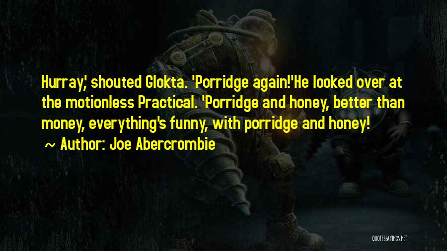Porridge Quotes By Joe Abercrombie