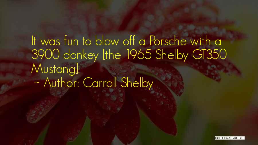 Porsche Quotes By Carroll Shelby