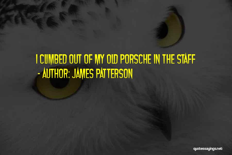 Porsche Quotes By James Patterson