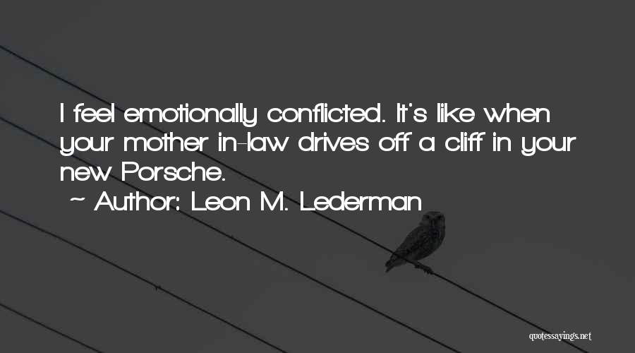 Porsche Quotes By Leon M. Lederman