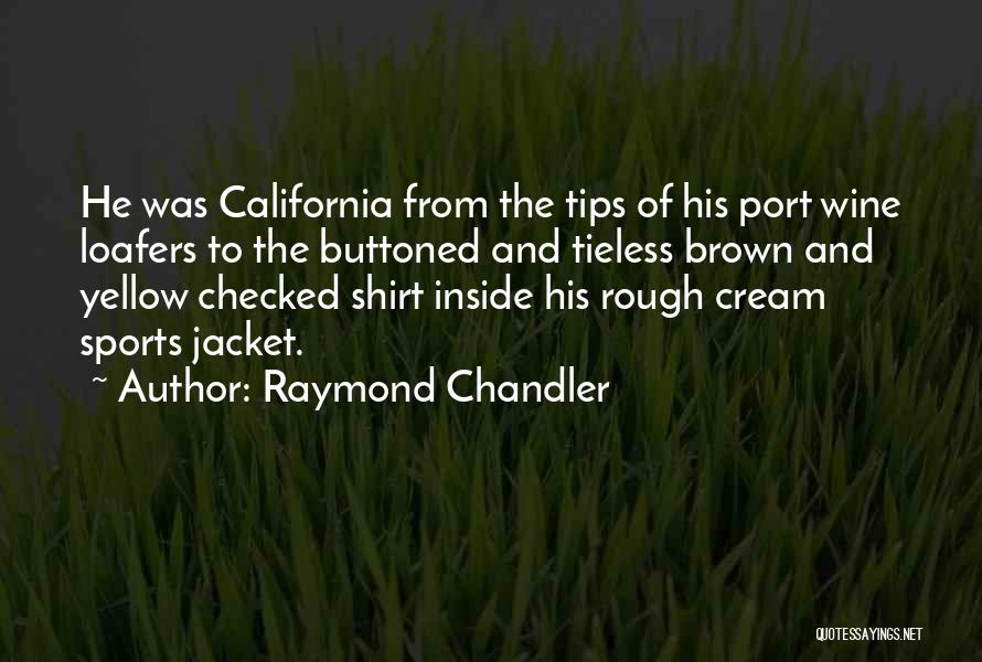 Port Wine Quotes By Raymond Chandler