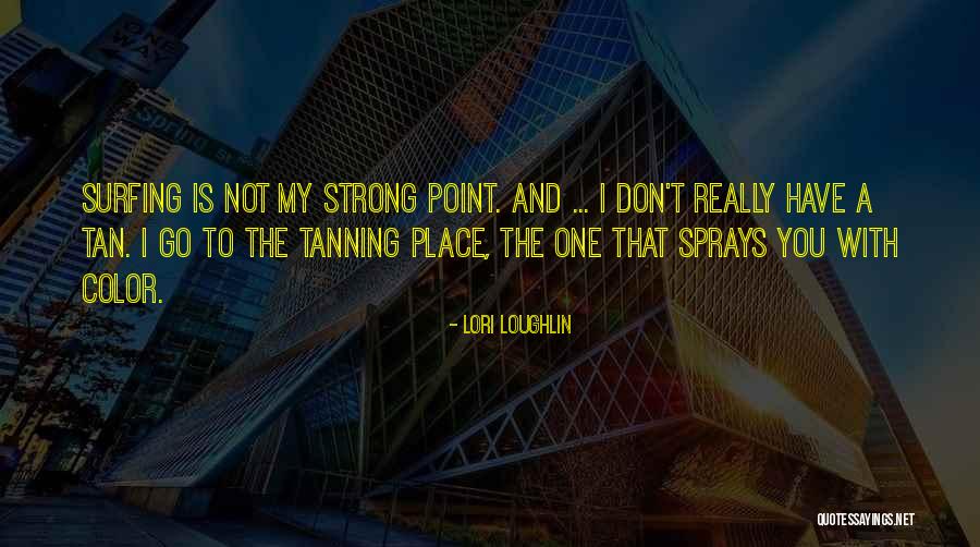 Portelo Hill Quotes By Lori Loughlin Portelo Hill Quotes By Lori Loughlin