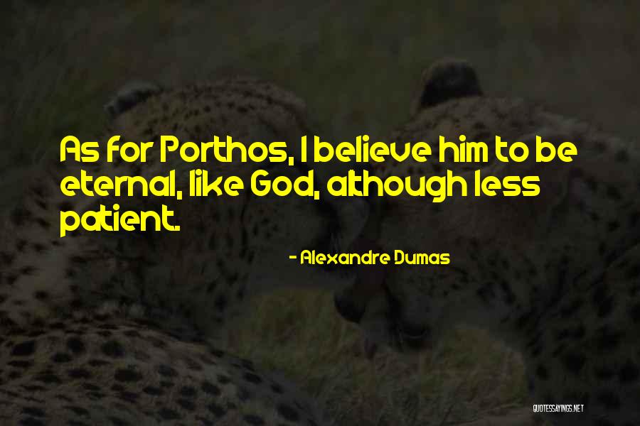 Porthos Quotes By Alexandre Dumas