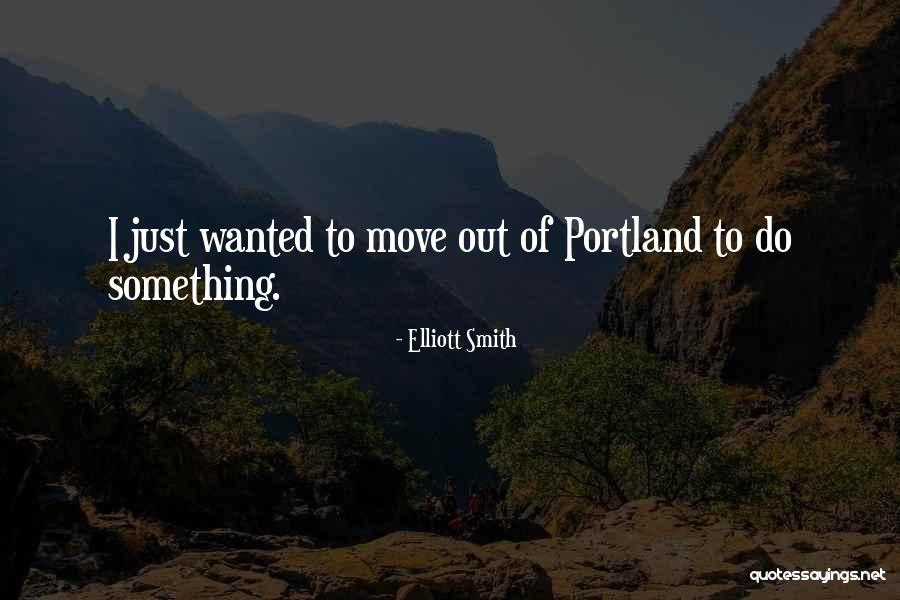 Portland Quotes By Elliott Smith